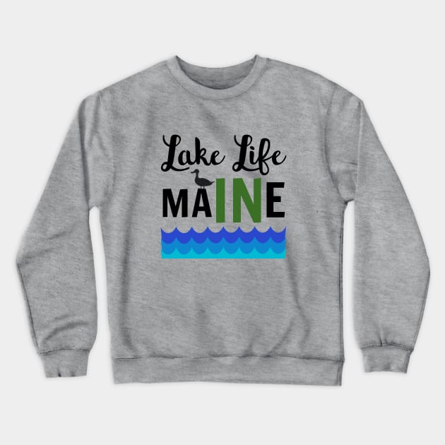 Lake Life in Maine Crewneck Sweatshirt by spiffy_design